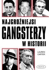 Okładka książki Najgroźniejsi Gangsterzy w Historii Lauren Carter