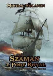 Okładka książki Szaman z Port Royal Michał Solanin