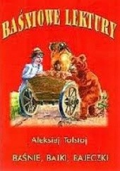 Okładka książki Baśniowe lektury. Baśnie, bajki, bajeczki Aleksy Tołstoj