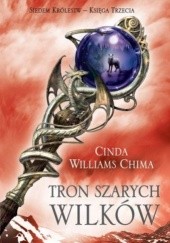 Okładka książki Tron Szarych Wilków Cinda Williams Chima