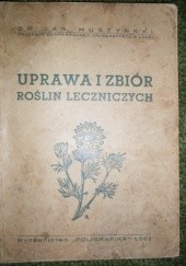 Okładka książki Uprawa i zbiór roślin leczniczych Jan Muszyński