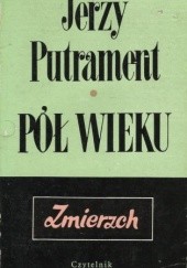 Okładka książki Pół wieku. Zmierzch Jerzy Putrament