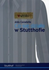 Okładka książki Co się działo w Stutthofie Aldo Coradello