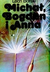 Okładka książki Michał, Bogdan i Anna Lech Borski