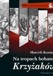 Okładka książki Na tropach bohaterów Krzyżaków Marceli Kosman