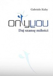 Okładka książki Only you. Daj szansę miłości Gabriele Kuby