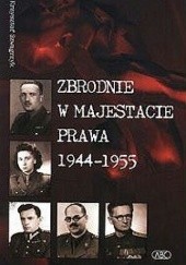 Okładka książki Zbrodnie w majestacie prawa 1944-1955 Krzysztof Szwagrzyk