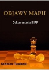 Okładka książki Dokumentacja III RP: Objawy Mafii Kazimierz Turaliński