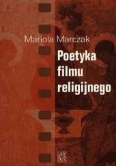 Okładka książki Poetyka filmu religijnego Mariola Marczak