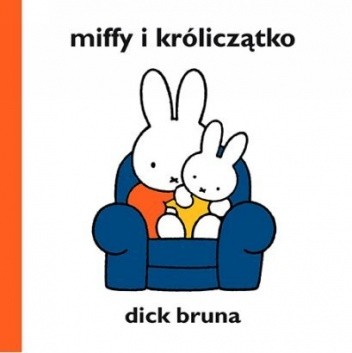 Okładka książki MIFFY I KRÓLICZĄTKO Dick Bruna