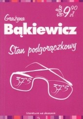 Okładka książki Stan podgorączkowy Grażyna Bąkiewicz