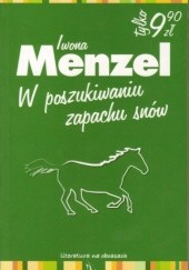 Okładka książki W poszukiwaniu zapachu snów Iwona Menzel