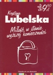 Okładka książki Miłość w stanie wyższej konieczności Krystyna Lubelska