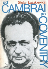 Okładka książki Od Cambrai po Coventry Stefan Łaszkiewicz