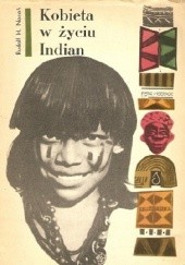 Okładka książki Kobieta w życiu Indian Ameryki Południowej Rudolf H. Nocoń
