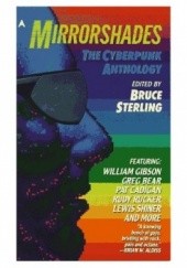Okładka książki Mirrorshades: The Cyberpunk Anthology Bruce Sterling