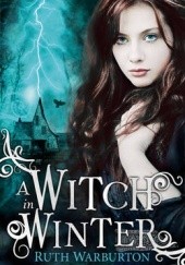 Okładka książki A Witch in Winter Ruth Warburton
