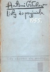 Okładka książki Listy do przyjaciela.1955. Gdy chcemy się modlić... Antoni Gołubiew