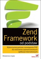 Okładka książki Zend Framework od podstaw Włodzimierz Gajda
