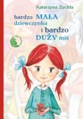Okładka książki Bardzo mała dziewczynka i bardzo duży miś Katarzyna Zychla