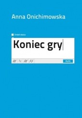 Okładka książki Koniec gry Anna Onichimowska