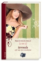 Okładka książki Serenada, czyli moje życie niecodzienne