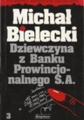 Okładka książki Dziewczyna z Banku Prowincjonalnego S.A. Michał Bielecki
