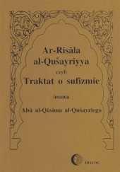 Okładka książki Ar-Risala al-Quašyriyya czyli Traktat o sufizmie imama Abu al-Qasima al-Quašariego (986-1072) abd-al-karim Ibn-Hawazin-al- Quašairi