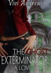 Okładka książki The Ghost Exterminator: A Love Story Vivi Andrews