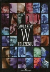 Okładka książki Gwiazdy w zbliżeniu Barbara Hollender, Bożena Janicka, Janusz R. Kowalczyk