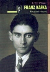 Okładka książki Franz Kafka: koszmar rozumu Ernst Pawel