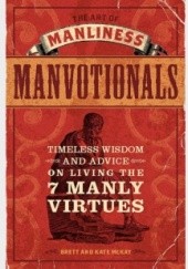 Okładka książki The Art of Manliness - Manvotionals: Timeless Wisdom and Advice on Living the 7 Manly Virtues Kate McKay