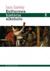 Okładka książki Kulturowa historia alkoholu Iain Gately
