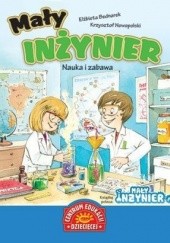 Okładka książki Mały Inżynier. Nauka i zabawa Elżbieta Bednarek, Krzysztof Nowopolski