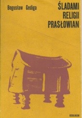 Okładka książki Śladami religii Prasłowian Bogusław Gediga