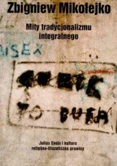Okładka książki Mity tradycjonalizmu integralnego : Julius Evola i kultura religijno-filozoficzna prawic Zbigniew Mikołejko