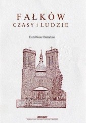 Okładka książki Fałków - czasy i ludzie Euzebiusz Barański