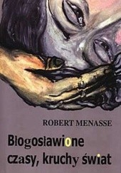 Okładka książki Błogosławione czasy, kruchy świat Robert Menasse