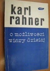 Okładka książki O możliwości wiary dzisiaj Karl Rahner SJ