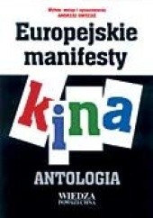 Okładka książki Europejskie manifesty kina. Od Matuszewskiego do Dogmy. Antologia Andrzej Gwóźdź