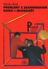 Okładka książki Problemy z zachowaniem dzieci i młodzieży Monika Biała