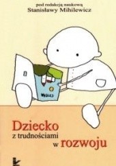 Okładka książki Dziecko z trudnościami w rozwoju Stanisława Mihilewicz