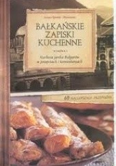 Okładka książki Bałkańskie Zapiski Kuchenne. Książka 1. Kuchnia jarska Bułgarów w przepisach i komentarzach Iliana Genew-Puhalewa