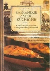 Okładka książki Bałkańskie Zapiski Kuchenne. Książka 2. Kuchnia Grecji Północnej w recepturach i opowieściach Iliana Genew-Puhalewa
