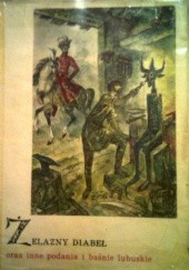Okładka książki Żelazny diabeł oraz inne podania i baśnie lubuskie Janusz Koniusz, Jan Marcin Szancer (ilustrator)