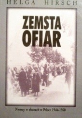 Okładka książki Zemsta ofiar. Niemcy w obozach w Polsce 1944-1950 Helga Hirsch