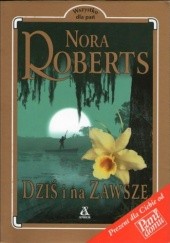 Okładka książki Dziś i na zawsze Nora Roberts