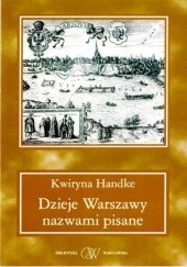 Okładka książki Dzieje Warszawy nazwami pisane Kwiryna Handke