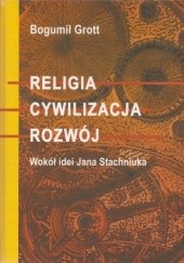Okładka książki Religia. Cywilizacja. Rozwój. Wokół idei Jana Stachniuka