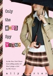 Okładka książki Only the Good Spy Young Ally Carter